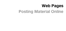 Web Pages
Posting Material Online